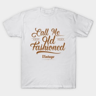 Call Me Old Fashioned. T-Shirt